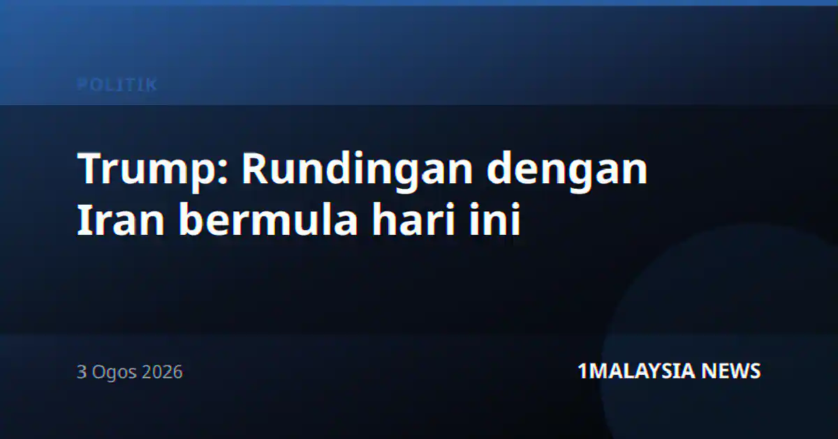 Trump: Rundingan dengan Iran bermula hari ini