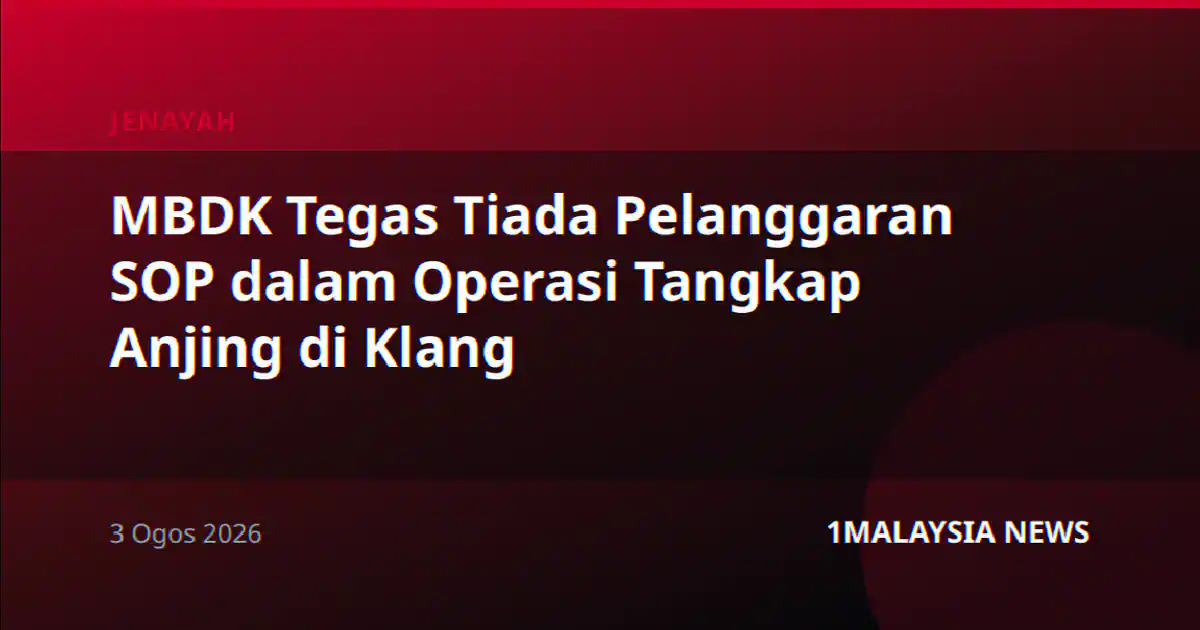 MBDK Tegas Tiada Pelanggaran SOP dalam Operasi Tangkap Anjing di Klang